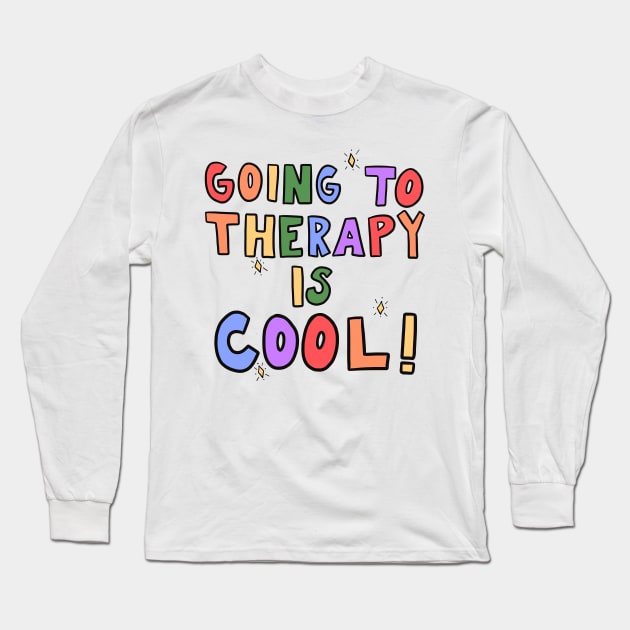 Going To Therapy Is Cool Long Sleeve T-Shirt by ranchersswansong